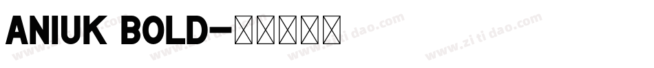 Aniuk Bold字体转换